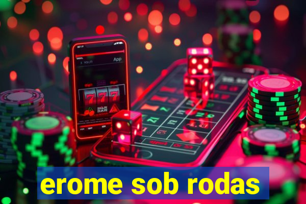 erome sob rodas